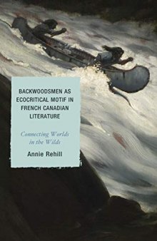 Backwoodsmen as Ecocritical Motif in French Canadian Literature: Connecting Worlds in the Wilds
