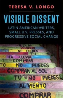 Visible Dissent: Latin American Writers, Small U.S. Presses, and Progressive Social Change