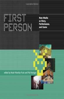 First Person: New Media as Story, Performance, and Game