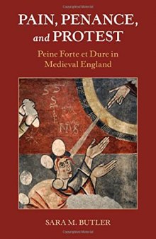 Pain, Penance, and Protest: Peine Forte et Dure in Medieval England