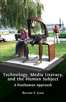 Technology, Media Literacy, and the Human Subject: A Posthuman Approach