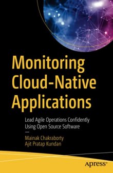 Monitoring Cloud-Native Applications: Lead Agile Operations Confidently Using Open Source Software