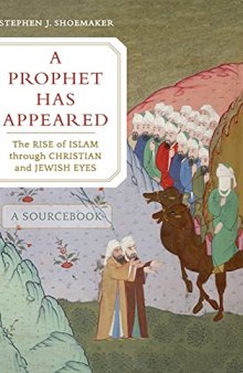 A Prophet Has Appeared: The Rise of Islam through Christian and Jewish Eyes, A Sourcebook