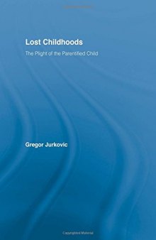 Lost Childhoods: The Plight of the Parentified Child