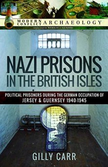 Nazi Prisons in Britain: Political Prisoners during the German Occupation of Jersey and Guernsey, 1940–1945