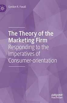 The Theory of the Marketing Firm: Responding to the Imperatives of Consumer-orientation