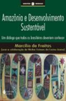 Amazônia e desenvolvimento sustentável: um diálogo que todos os brasileiros deveriam conhecer