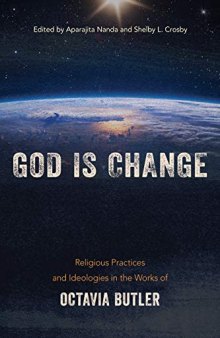 God is Change: Religious Practices and Ideologies in the Works of Octavia Butler