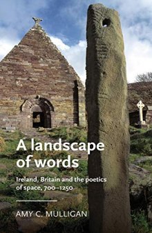 A landscape of words: Ireland, Britain and the poetics of space, 700–1250