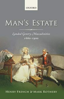 Man's Estate: Landed Gentry Masculinities, 1660-1900