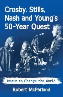 Crosby, Stills, Nash and Young's 50-Year Quest: Music to Change the World