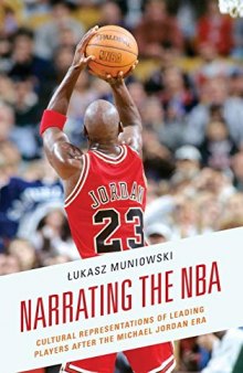 Narrating the NBA: Cultural Representations of Leading Players after the Michael Jordan Era