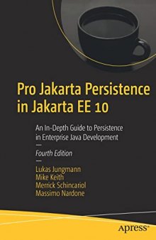 Pro Jakarta Persistence in Jakarta EE 10: An In-Depth Guide to Persistence in Enterprise Java Development