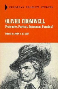 Oliver Cromwell: Pretender, Puritan, Statesman, Paradox?