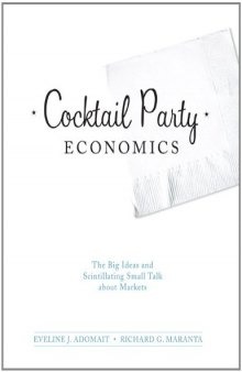 Cocktail Party Economics : The Big Ideas and Scintillating Small Talk about Markets
