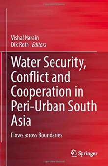 Water Security, Conflict and Cooperation in Peri-Urban South Asia: Flows across Boundaries