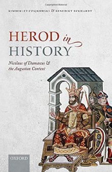 Herod in History: Nicolaus of Damascus and the Augustan Context