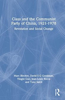 Class and the Communist Party of China, 1921-1978: Revolution and Social Change