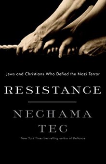 Resistance: Jews and Christians Who Defied the Nazi Terror