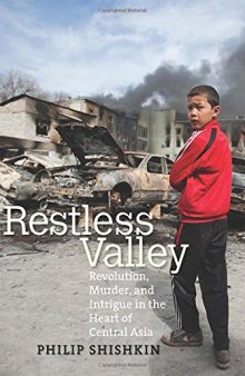 Restless Valley: Revolution, Murder, and Intrigue in the Heart of Central Asia