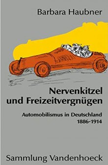 Nervenkitzel und Freizeitvergnügen : Automobilismus in Deutschland 1886-1914