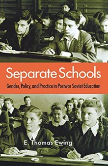 Separate Schools: Gender, Policy, and Practice in Postwar Soviet Education