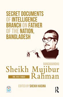 Secret Documents of Intelligence Branch on Father of The Nation, Bangladesh: Bangabandhu Sheikh Mujibur Rahman: Volume 8 (1964)