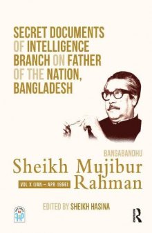 Secret Documents of Intelligence Branch on Father of The Nation, Bangladesh: Bangabandhu Sheikh Mujibur Rahman: Volume 10 (1966)