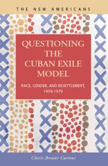 Questioning the Cuban Exile Model: Race, Gender, and Resettlement, 1959-1979