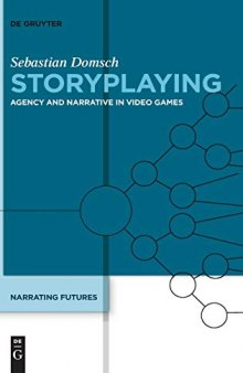Storyplaying: Agency and Narrative in Video Games