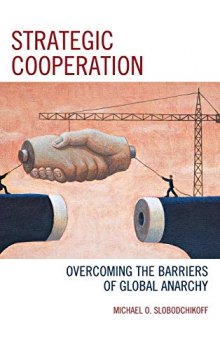 Strategic Cooperation: Overcoming the Barriers of Global Anarchy