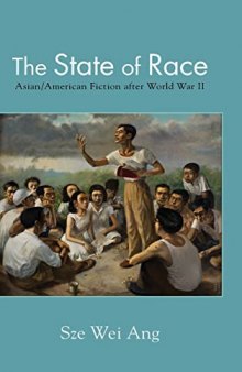 The State of Race: Asian/American Fiction after World War II