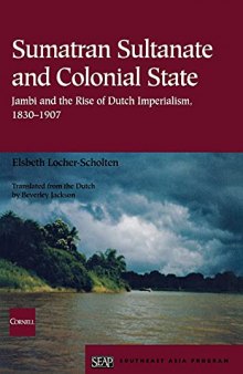 Sumatran Sultanate and Colonial State: Jambi and the Rise of Dutch Imperialism, 1830–1907