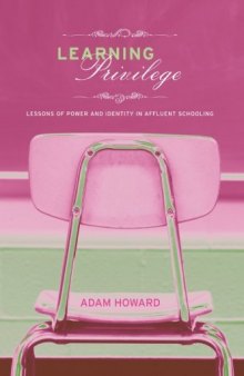 Learning Privilege: Lessons of Power and Identity in Affluent Schooling