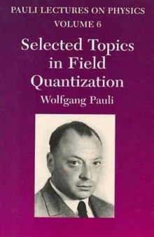 Pauli Lectures on Physics, Volume VI: Selected Topics in Field Quantization