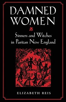 Damned Women: Sinners and Witches in Puritan New England