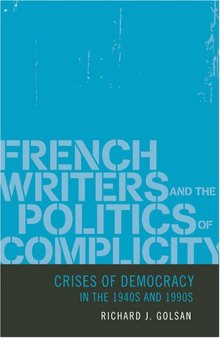 French Writers and Politics of Complicity - Crises of Democracy in 1940s and 1990s