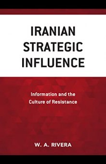 Iranian Strategic Influence: Information and the Culture of Resistance
