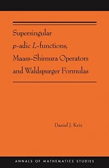 Supersingular p-adic L-functions, Maass-Shimura Operators and Waldspurger Formulas: (AMS-212) (Annals of Mathematics Studies, 402)