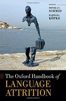 The Oxford Handbook of Language Attrition (Oxford Handbooks)