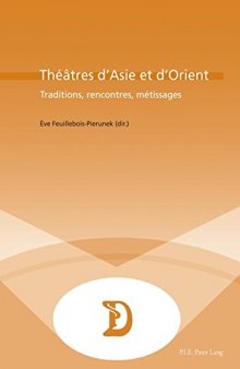 Théâtres d'Asie et d'Orient: Traditions, rencontres, métissages