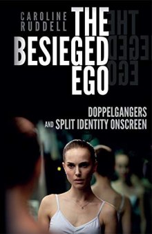 The Besieged Ego: Doppelgangers and Split Identity Onscreen