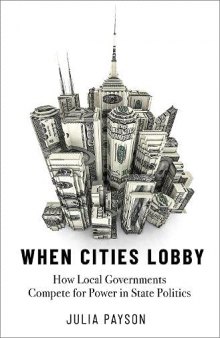 When Cities Lobby: How Local Governments Compete for Power in State Politics