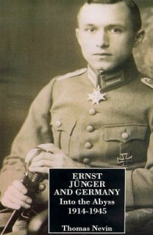 Ernst Jünger and Germany: Into the Abyss, 1914-1945