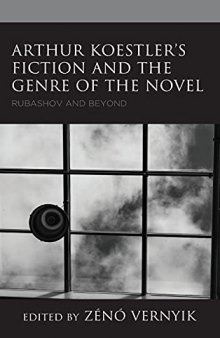 Arthur Koestler’s Fiction and the Genre of the Novel: Rubashov and Beyond