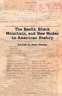 The Beats, Black Mountain, and New Modes in American Poetry