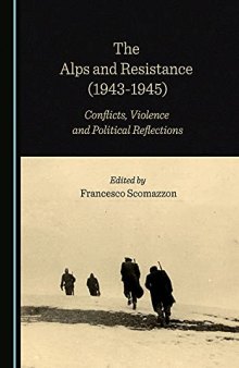 The Alps and Resistance (1943-1945): Conflicts, Violence, and Political Reflections