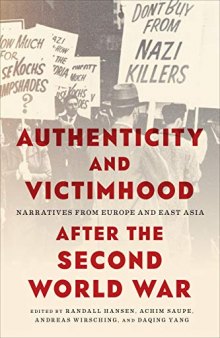 Authenticity and Victimhood after the Second World War: Narratives from Europe and East Asia
