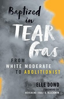 Baptized in Tear Gas: From White Moderate to Abolitionist