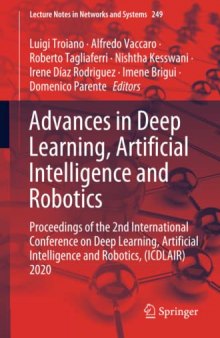 Advances in Deep Learning, Artificial Intelligence and Robotics: Proceedings of the 2nd International Conference on Deep Learning, Artificial ... 2020 (Lecture Notes in Networks and Systems)